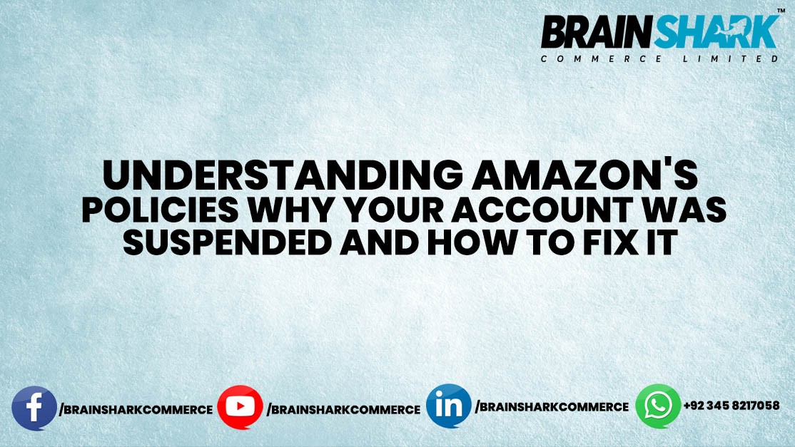 Understanding Amazon's Policies: Why Your Account was Suspended and How to Fix It